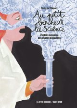 AU PETIT BONHEUR LA SCIENCE   L’HISTOIRE MECONNUE DES GRANDES DECOUVERTES