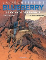 JEUNESSE DE BLUEBERRY T21 LE CONVOI DES BANNIS