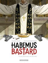 HABEMUS BASTARD   TOME 2   UN COEUR SOUS UNE SOUTANE