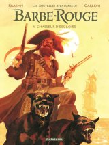 LES NOUVELLES AVENTURES DE BARBE ROUGE TOME 4 CHASSEUR D’ESCLAVES