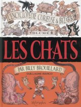 L’ENCYCLOPEDIE CURIEUSE ET BIZARRE PAR BILLY BROUILLARD T2 – LES CHATS