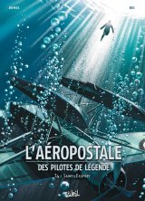 L’AEROPOSTALE – DES PILOTES DE LEGENDE T4 – SAINT-EXUPERY