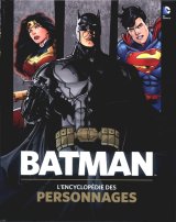 BATMAN : L’ENCYCLOPEDIE DES PERSONNAGES