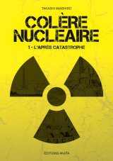 COLERE NUCLEAIRE – TOME 1 – L’APRES CATASTROPHE