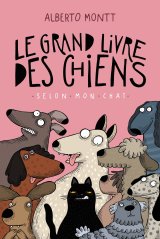 LE GRAND LIVRE DES CHIENS, SELON MON CHAT