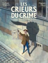 CRIEURS DU CRIME   AUX ORIGINES DU SENTIMENT D’INSECURITE