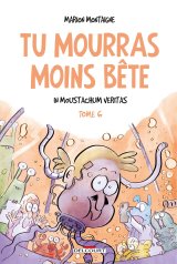 TU MOURRAS MOINS BETE T06 IN MOUSTACHUM VERITAS