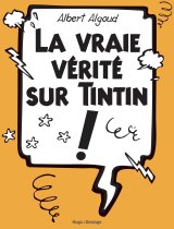 LA VRAIE VERITE SUR TINTIN