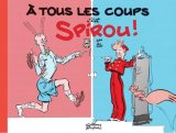 A TOUS LES COUPS, C’EST SPIROU