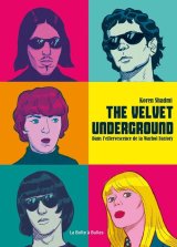 THE VELVET UNDERGROUND DANS L’EFFERVESCENCE DE LA WARHOL FACTORY