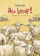 AU LOUP !   CHRONIQUE D’UN RETOUR