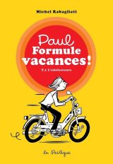 PAUL FORMULE VACANCES!, TOME 1. L’ADOLESCENCE