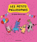 LES PETITS PHILOSOPHES, TOME 06   JE DANSE DONC JE SUIS