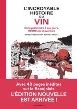 L’ INCROYABLE HISTOIRE DU VIN  DE LA PREHISTOIRE A NOS JOURS, 10 000 ANS D’AVENTURE