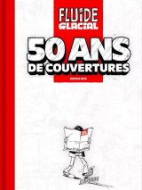 50 ANS DE FLUIDE GLACIAL EN 50 COUVERTURES