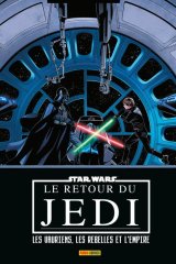 STAR WARS : LE RETOUR DU JEDI : LES VAURIENS, LES REBELLES ET L’EMPIRE