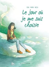 LE JOUR OU… TOME 08 LE JOUR OU JE ME SUIS CHOISIE