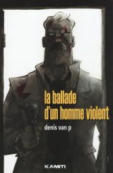 LA BALLADE D’UN HOMME VIOLENT